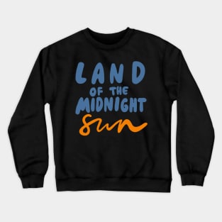 Alaska - Land of the Midnight Sun Crewneck Sweatshirt